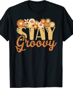 Stay Groovy Positive Mind Happy Life Retro Sunflower Hippie Tee Shirt