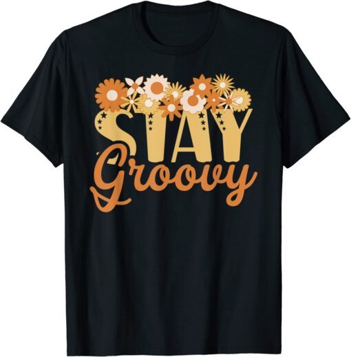 Stay Groovy Positive Mind Happy Life Retro Sunflower Hippie Tee Shirt