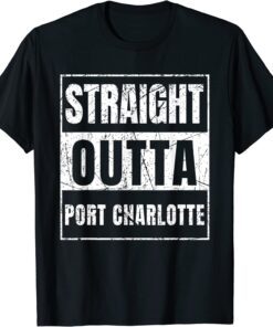 Straight Outta Port Charlotte Florida 2022 Shirt