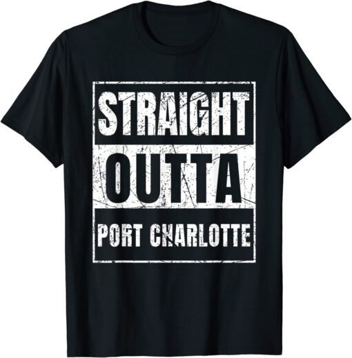 Straight Outta Port Charlotte Florida 2022 Shirt