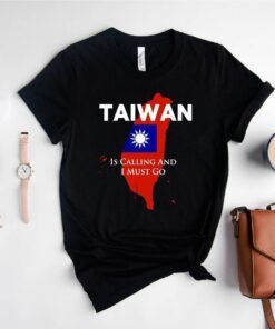 Taiwan is Calling and I Must Go Tee Shirt