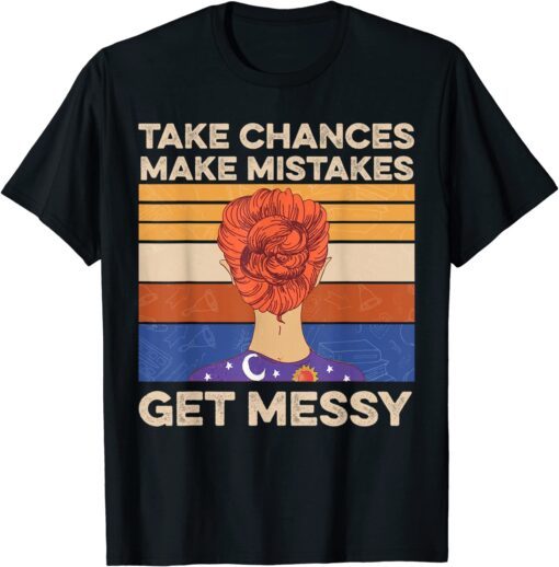 Take Chances Make Mistakes Get Messy Vintage Tee Shirt