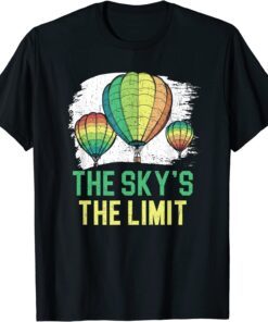 The Sky's The Limit Hot Air Balloon Ride Flying Tee Shirt