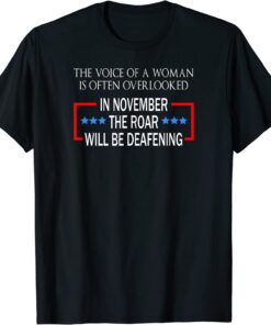 The Voice of a Woman Deafening Roar Political Vote Tee Shirt