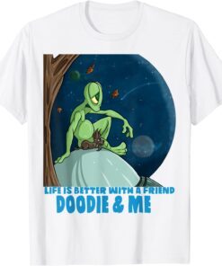 There's an Alien in my Toilet - Life is Better Tee Shirt