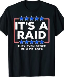 They Even Broke Into My Safe, It's A Raid Tee Shirt