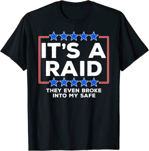 They Even Broke Into My Safe, It's A Raid Tee Shirt