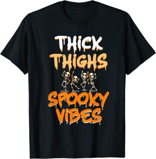 Thick Thighs And Spooky Vibes Skeleton Halloween Tee Shirt