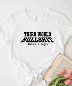 Third World Bullshit Mar-a-Lago Donald Trump Tee Shirt