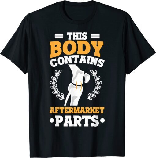 This Body Contains Aftermarket Parts New Knee Recovery Tee Shirt