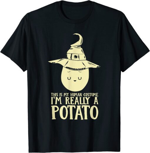 This Is My Human Costume I'm Really A Potato Tee Shirt