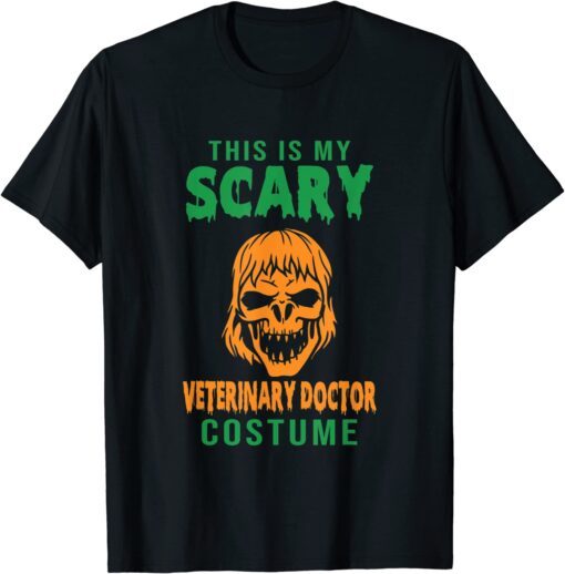 This Is My Scary Veterinary Doctor Costume Happy Hlloaween Tee Shirt