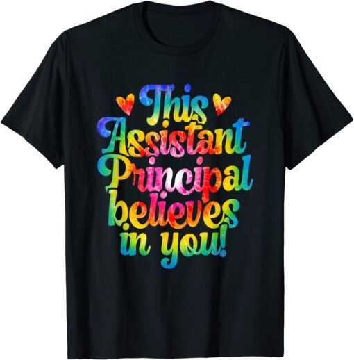 This School Assistant Principal Believes In You Tee Shirt