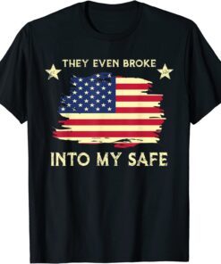 This They Even Broke Into My Safe Political Meme T-Shirt