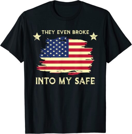 This They Even Broke Into My Safe Political Meme T-Shirt