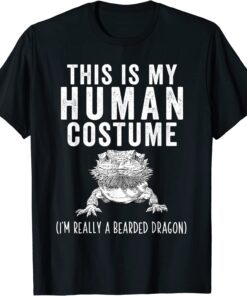 This is my Human Costume I'm Really A Bearded Dragon Beardie Tee Shirt