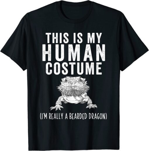 This is my Human Costume I'm Really A Bearded Dragon Beardie Tee Shirt