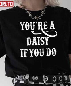 Tombstone Quote You’re A Daisy If You Do Tee Shirt