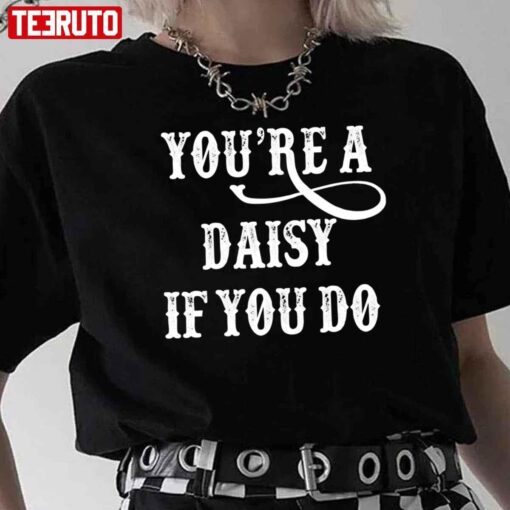 Tombstone Quote You’re A Daisy If You Do Tee Shirt