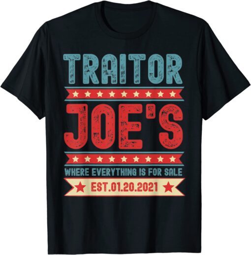 Traitor Joe's Est 01 20 21 Sarcastic Political Tee Shirt