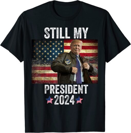 Trump 2024 Election Vote Trump Still My President Trump Tee Shirt