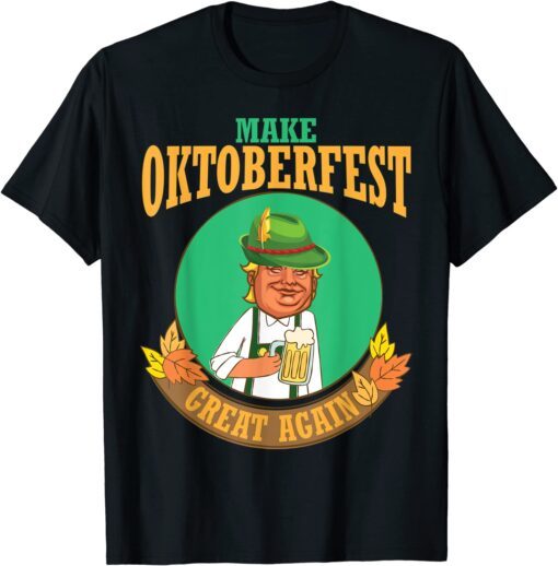 Trump Drinking Beer Make Oktoberfest Great Again Drinker Shirt