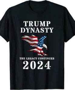 Trump Dynasty The Legacy Continues 2024 Tee Shirt