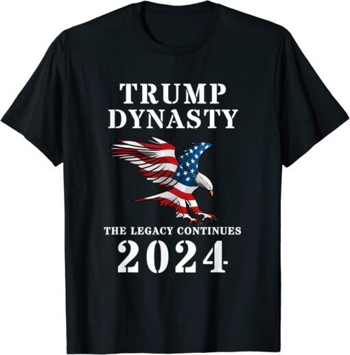 Trump Dynasty The Legacy Continues 2024 Tee Shirt