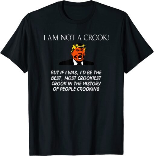 Trump I Am Not A Crook Tee Shirt