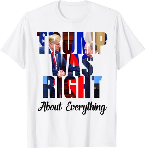 Trump Was Right About Everything American Flag trump 2024 Tee Shirt