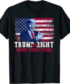 Trump Was Right About Everything Vintage USA American Flag Tee Shirt