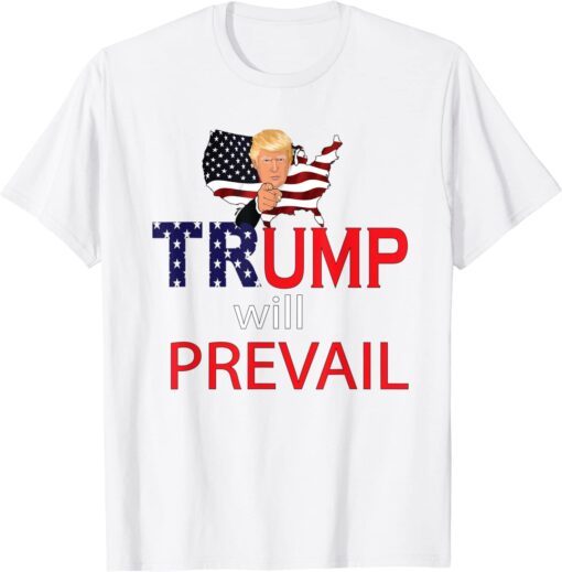 Trump Will Prevail Enough Let's Take Back Our Country Tee Shirt