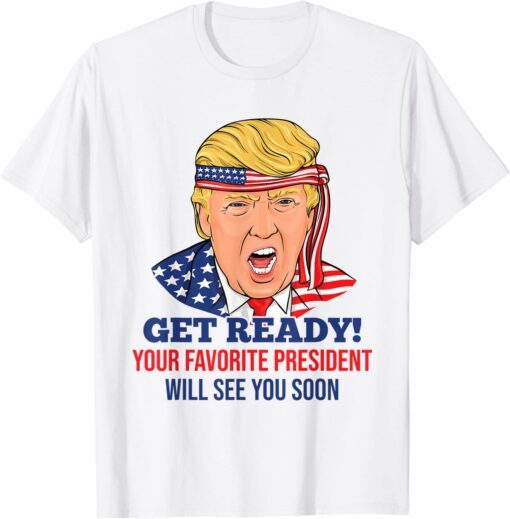 Trump Will See You Soon Trump 47th President 2024 Election Tee Shirt