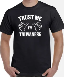 Trust Me I'm Taiwanese Tee Shirt