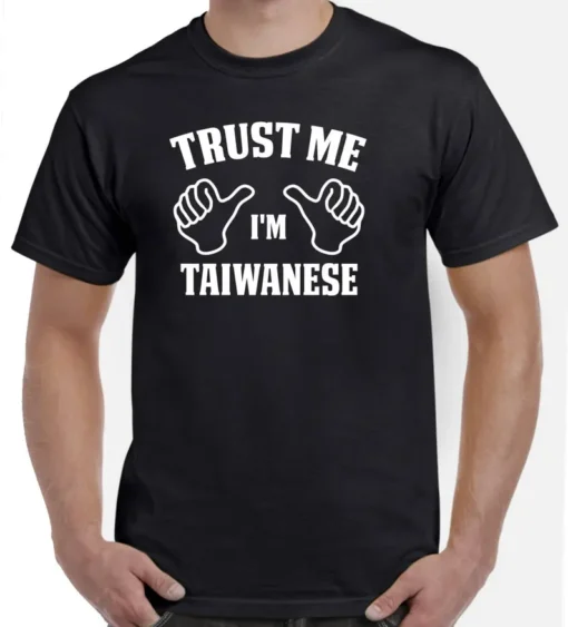 Trust Me I'm Taiwanese Tee Shirt