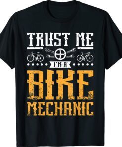 Trust me I'm a bike mechanic Tee Shirt