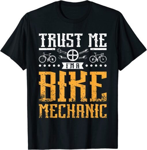 Trust me I'm a bike mechanic Tee Shirt