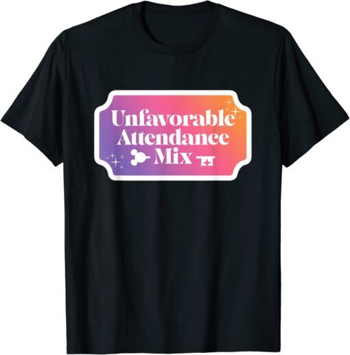 Unfavorable Attendance Mix Tee Shirt