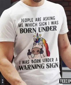 Unicorn I Was Born Under A Warning Sign Tee Shirt