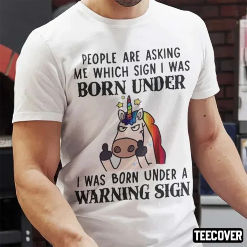 Unicorn I Was Born Under A Warning Sign Tee Shirt