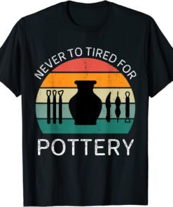 Vintage Never To Tired For Pottery Tee Shirt