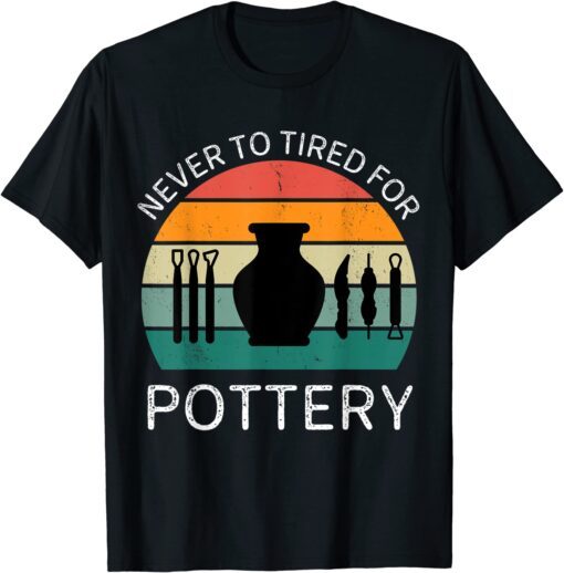 Vintage Never To Tired For Pottery Tee Shirt