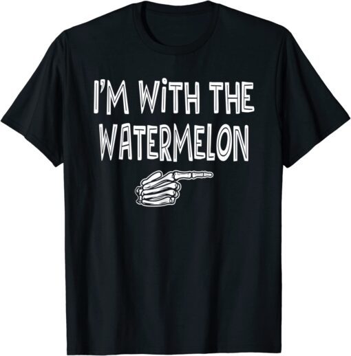 WATERMELON Halloween Costume, I'm With The WATERMELON Tee Shirt