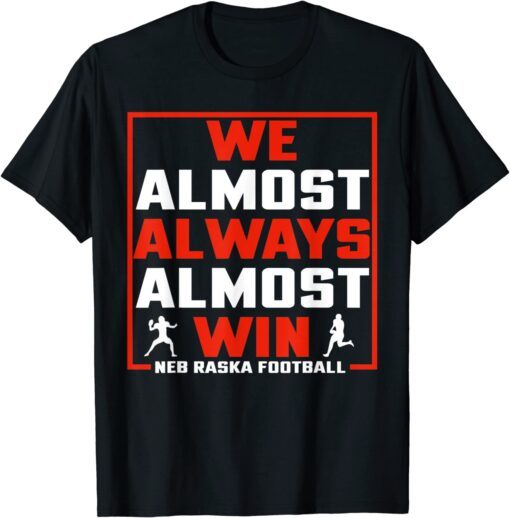 We Almost Always Almost Win Sunday Football T-Shirt