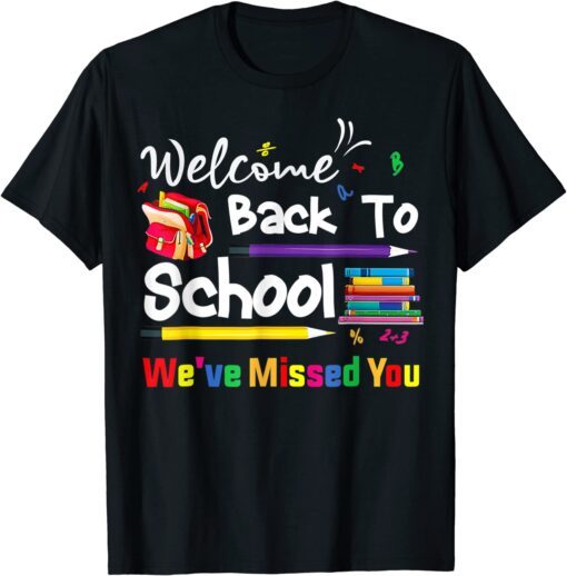 Welcome Back To School We've Missed You School Chalkboard Tee Shirt