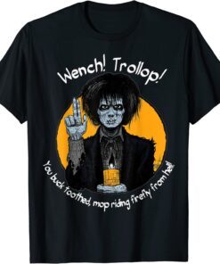 Wench! Trollop You Buck Toothed Mop Riding Firefly From Hell Tee Shirt