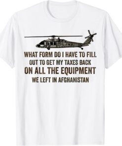 What Form Do I Have To Fill Out To Get My Taxes Back Tee Shirt