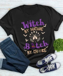 Witch By Nature Bitch By Choice Halloween Tee Shirt
