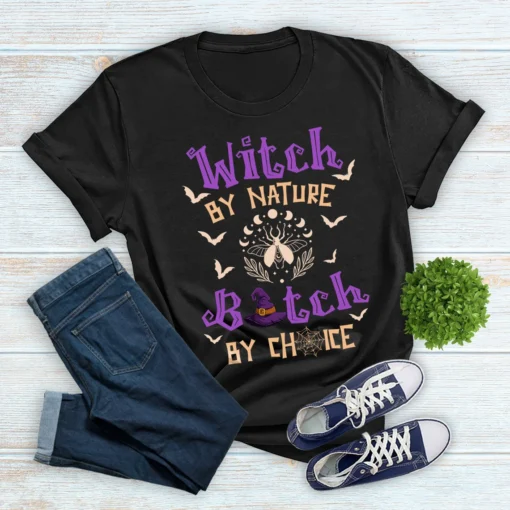 Witch By Nature Bitch By Choice Halloween Tee Shirt