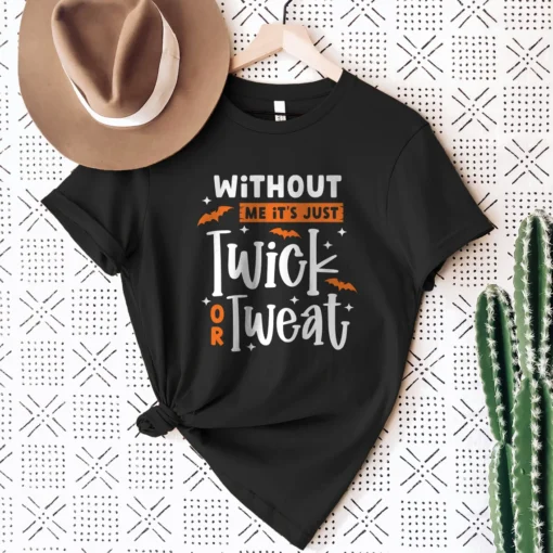 Without Me It's Just Twick or Tweat Halloween Tee Shirt